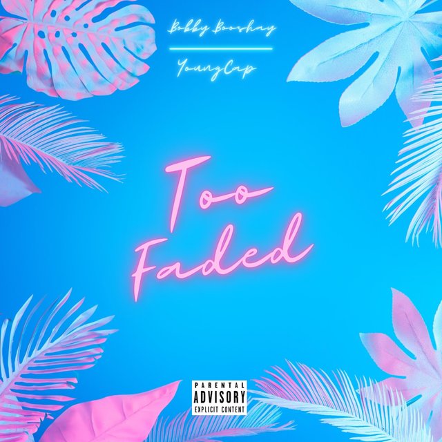 Too Faded (feat. Bobby Booshay)