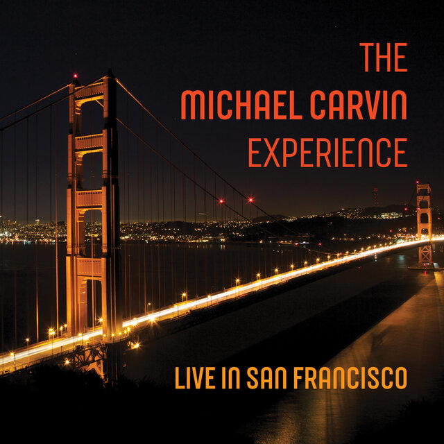 THE MICHAEL CARVIN EXPERIENCE LIVE IN SAN FRANCISCO