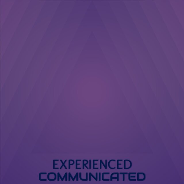 Experienced Communicated