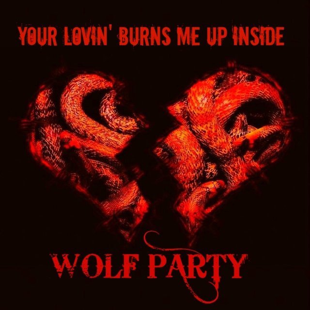 Your Lovin' Burns Me up Inside