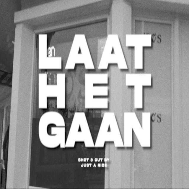 LAAT HET GAAN