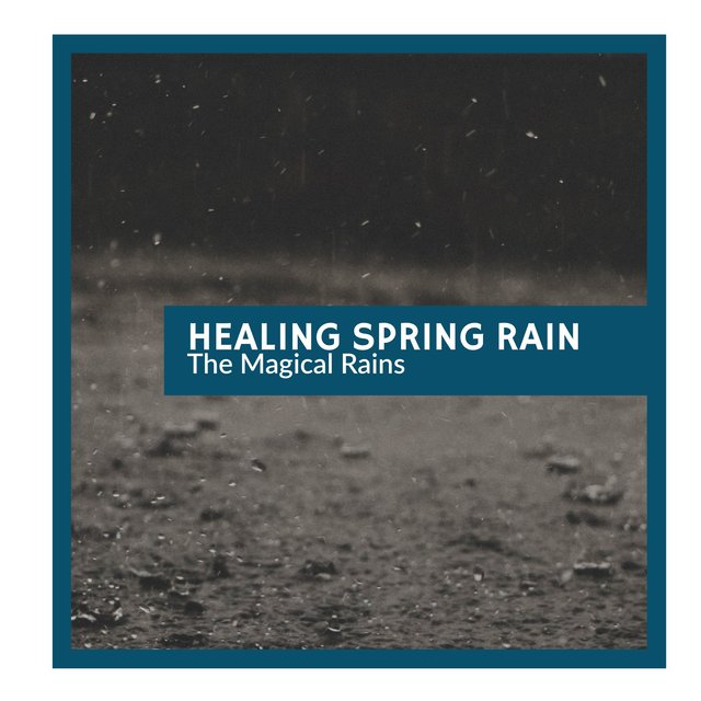 Healing Spring Rain - The Magical Rains