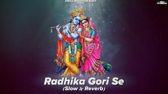 Radhika Gori Se (Slow & Reverb)