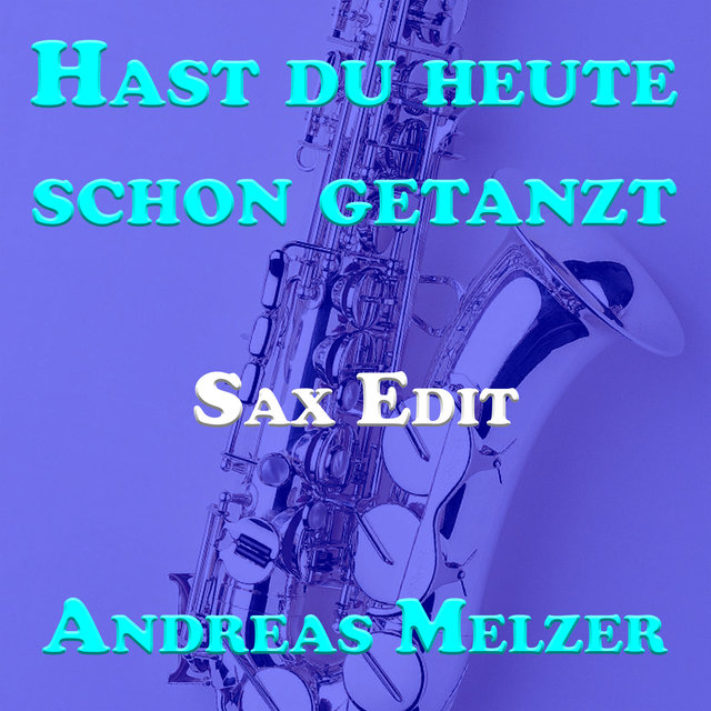 Hast Du Heute Schon Getanzt (Sax Edit)