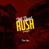 We Don't Rush