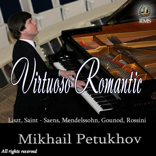 Mikhail Petukhov. Virtuoso Romantic: Liszt, Saint-Saens, Mendelssohn, Gounod, Rossini (Out of Print)