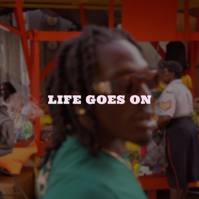LIFE GOES ON