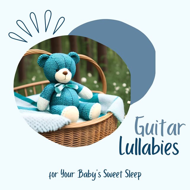 Guitar Lullabies: Instrumental Calming Music for Your Baby's Sweet Sleep