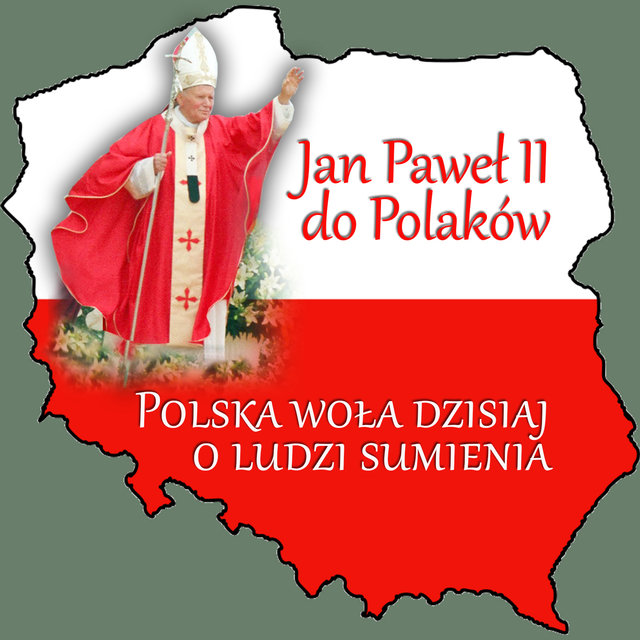 Jan Pawel II do Polaków Polska Wola Dzisiaj o Ludzi Sumienia