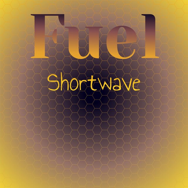 Fuel Shortwave