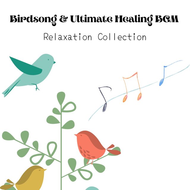 Birdsong & Ultimate Healing BGM - Relaxation Collection
