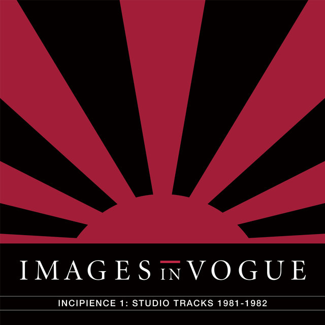 Cover art for album Incipience 1: Studio Tracks 1981-1982 by Images In Vogue