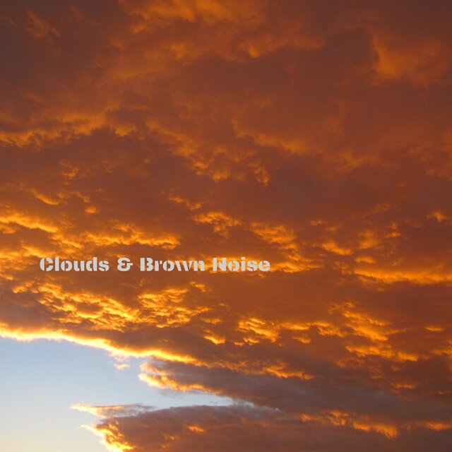 Clouds & Brown Noise