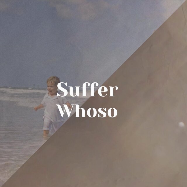 Suffer Whoso