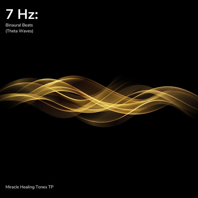 7 Hz: Binaural Beats (Theta Waves)