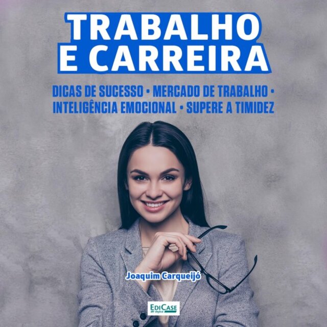 Audiobook Trabalho e Carreira (Dicas de Sucesso, Mercado de Trabalho, Supere a Timidez e Inteligência Emocional)