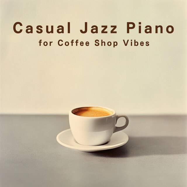 Casual Jazz Piano for Coffee Shop Vibes