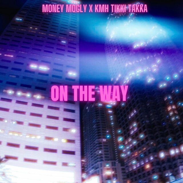 ON THE WAY (feat. KMH TIKKI TAKKA)