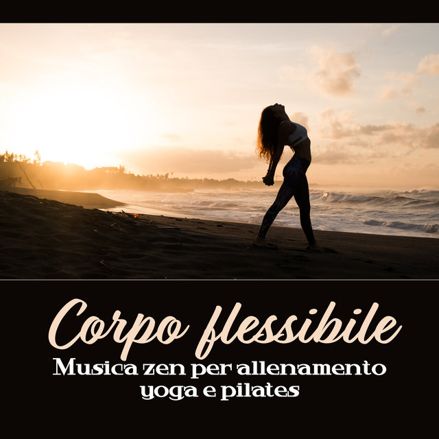 Corpo flessibile (Musica zen per allenamento yoga e pilates)