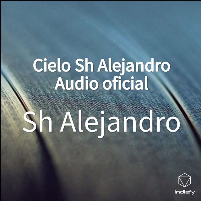 Cielo Sh Alejandro Audio oficial