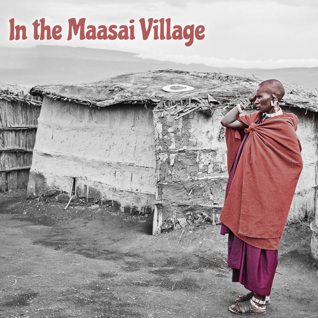 In the Maasai Village: Spiritual African Chants, African Drums, Tribal Flute, Beautiful African Music