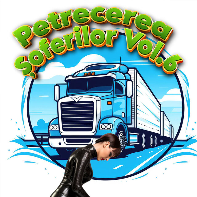 Petrecerea Șoferilor, Vol. 6