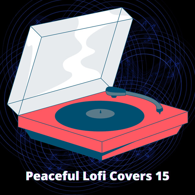 Peaceful Lofi Covers 15