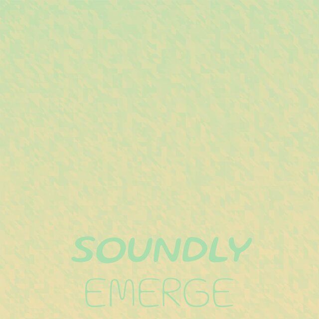 Soundly Emerge