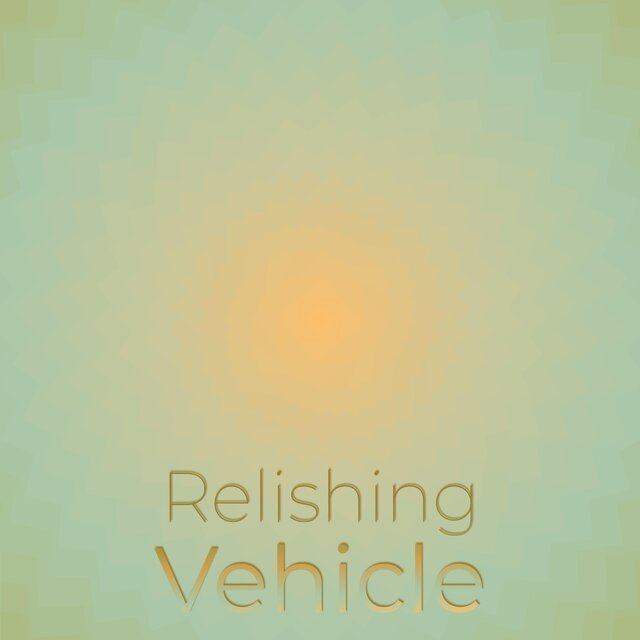 Relishing Vehicle