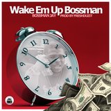 Wake Em Up Bossman