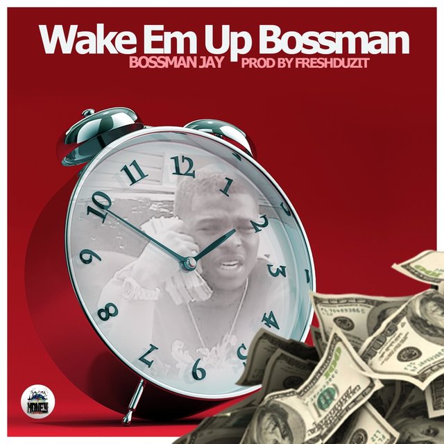 Wake Em Up Bossman