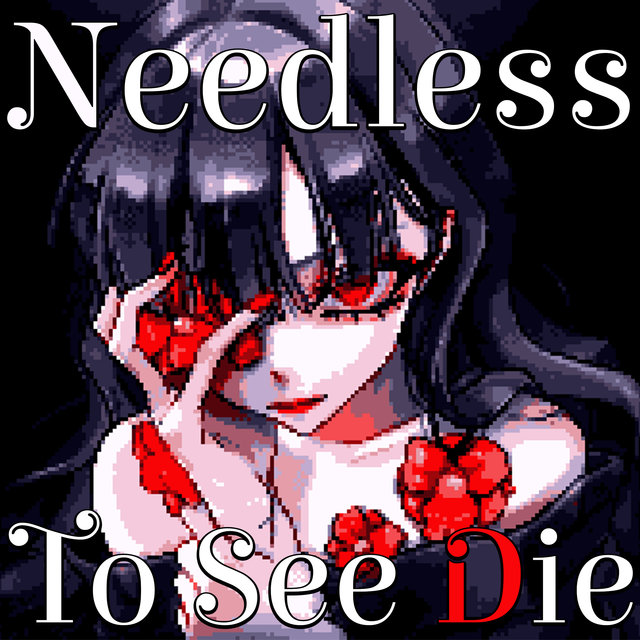 Needless To See Die