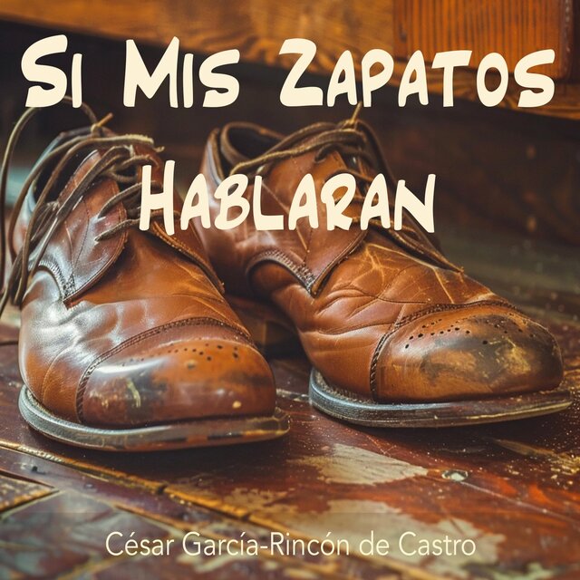 Si Mis Zapatos Hablaran
