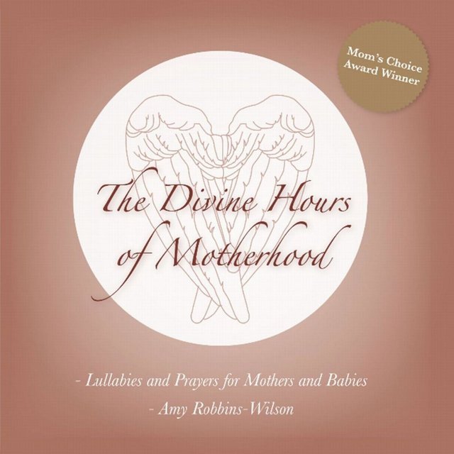 The Divine Hours of Motherhood - Lullabies and Prayers for Mothers and Babies