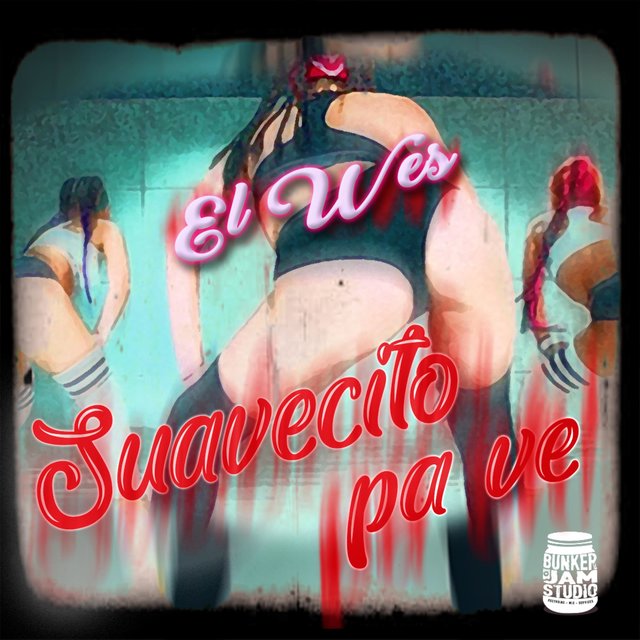 Suavecito Pa Ve (feat. El Wes)