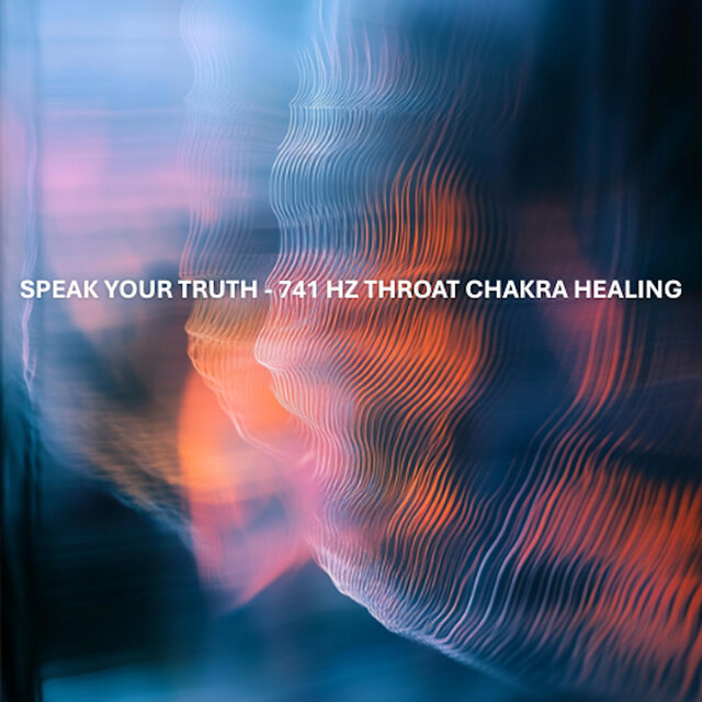 Speak Your Truth – 741 Hz Throat Chakra Healing