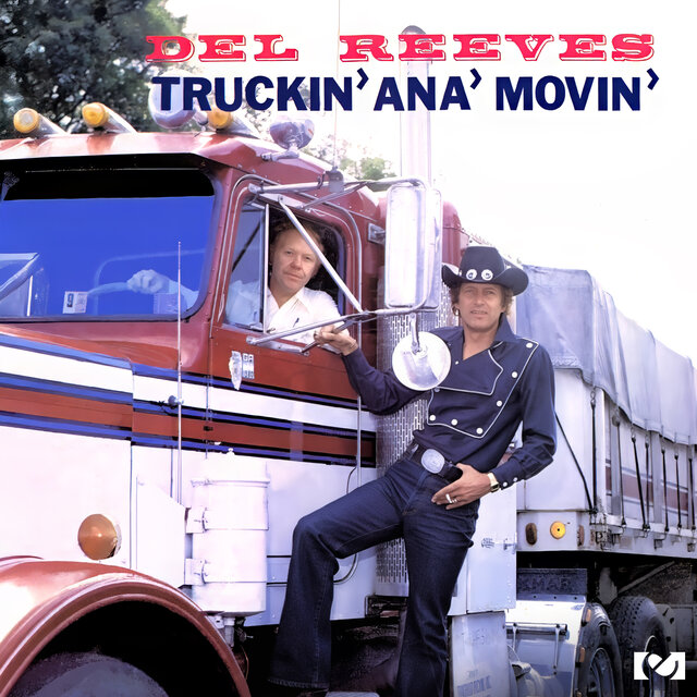 Cover art for album Truckin' Ana' Movin' (2013 Remastered Version) by Del Reeves