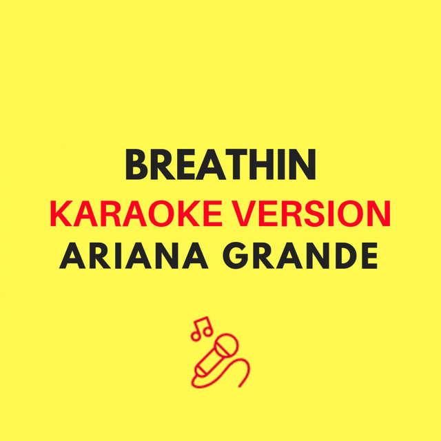 breathin (Karaoke Version - Ariana Grande)
