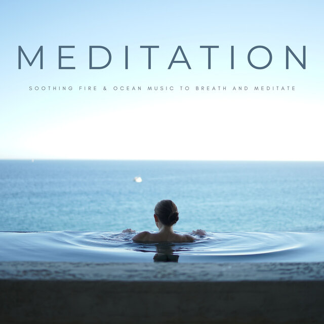 Meditation: Soothing Fire & Ocean Music To Breath And Meditate