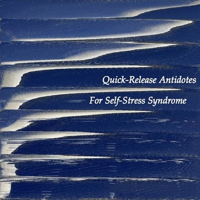 Quick-Release Anodynes for Self-Stress Syndrome