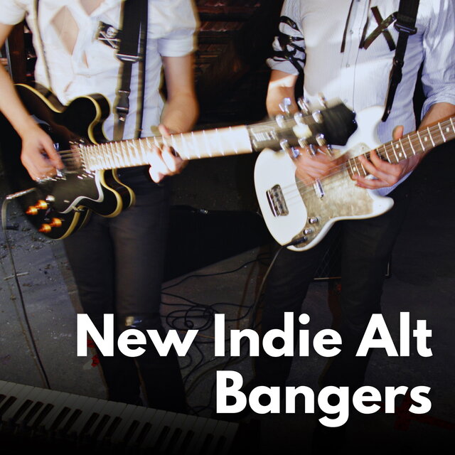 New Indie Alt Bangers