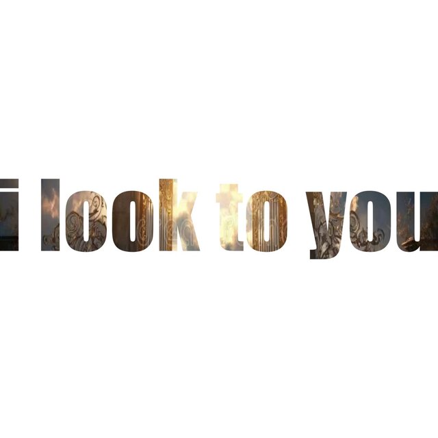 i look to you