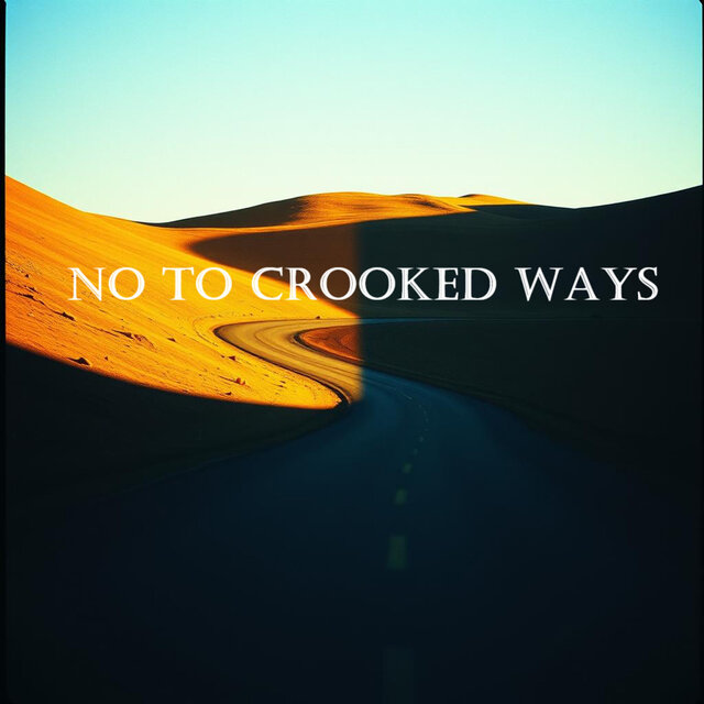 No to Crooked Ways