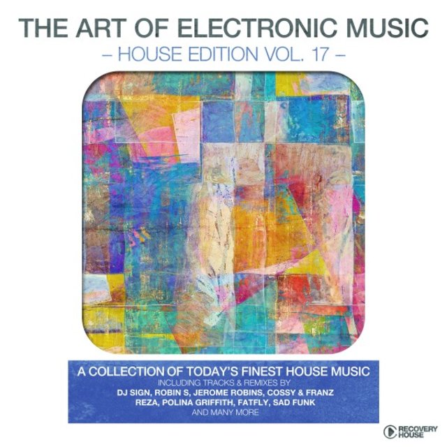 The Art of Electronic Music: House Edition, Vol. 17
