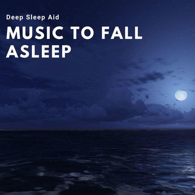 Music to Fall Asleep Sleep Calm, Chill Out & Ocean Sounds