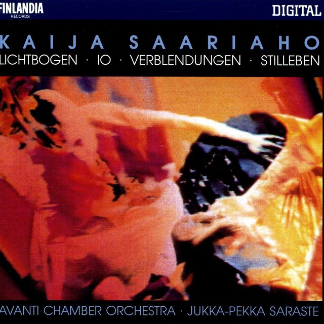 Kaija Saariaho: Lichtbogen / Io / Verblendungen / Stilleben
