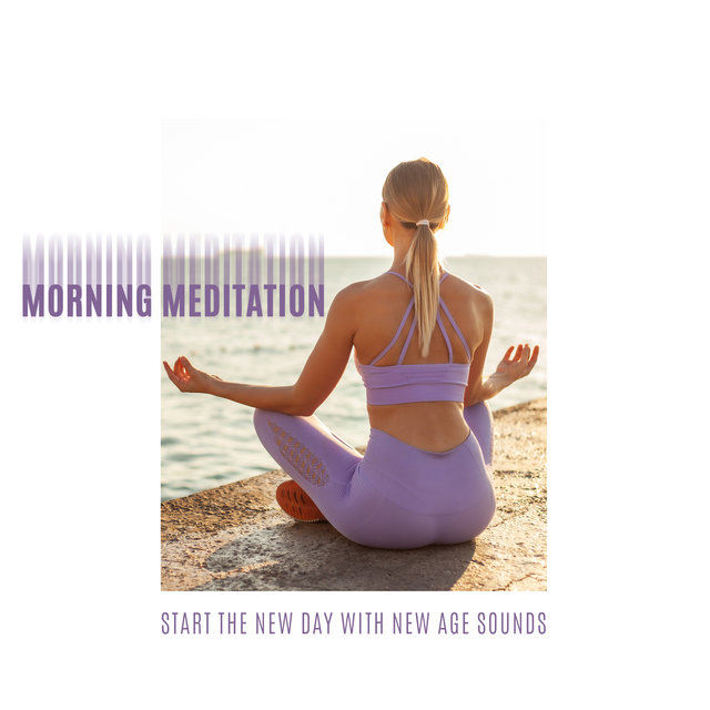 Morning Meditation – Start the New Day with New Age Sounds