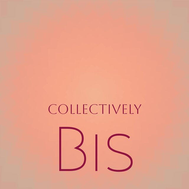 Collectively Bis