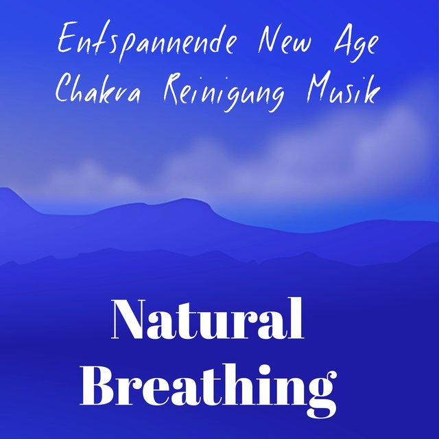 Natural Breathing - Entspannende New Age Chakra Reinigung Musik für Rem Schlaf Gehirntraining Spirituelle Heilung mit Natur Instrumental New Age Geräusche