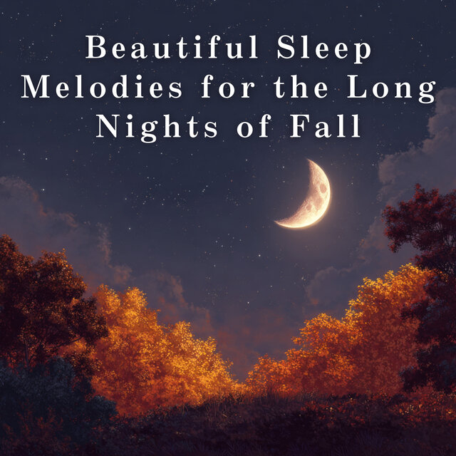 Beautiful Sleep Melodies for the Long Nights of Fall